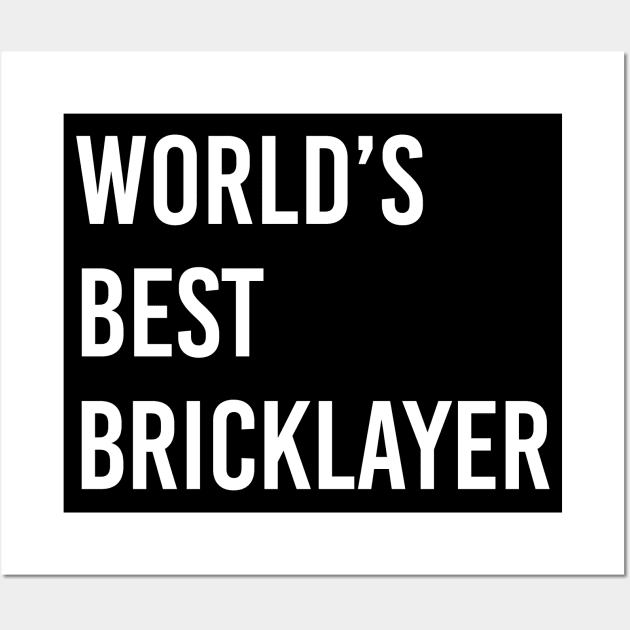 World's Best Bricklayer Bricklayer Gift Ideas Bricklayer present Bricklayer Birthday, Bricklayer lover Present Wall Art by Anodyle